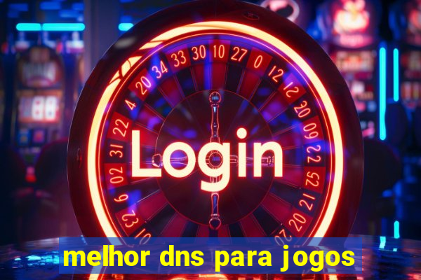 melhor dns para jogos